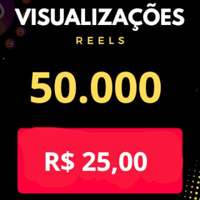 50.000 VISUALIZAÇÕES PARA REELS DO INSTAGRAM OU VIDEO DO TIK TOK!