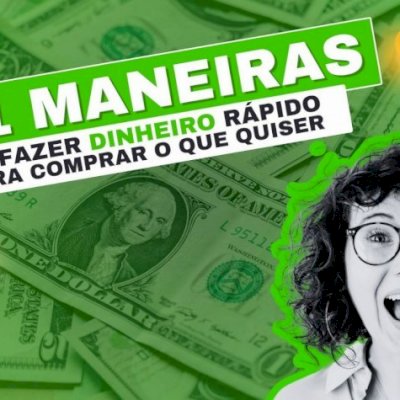 101 MANEIRAS DE FAZER DINHEIRO RÁPIDO PARA COMPRAR O QUE QUISER