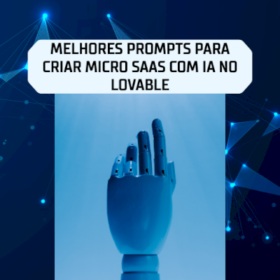 Melhores Prompts para Criar Micro SaaS com IA no Lovable