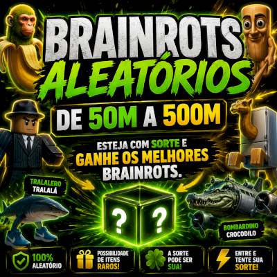 BRAINROTS ALEATÓRIOS DE 50M A 500M
