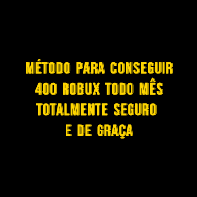 MÉTODO PARA CONSEGUIR 400 ROBUX TODO MÊS DE GRAÇA