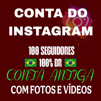 CONTA INSTAGRAM 100 SEGUIDORES REAIS BR , CONTA ANTIGA