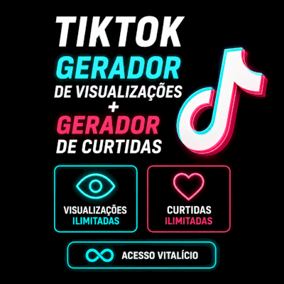 Tiktok Gerador De Visualizações + Gerador De Curtidas
