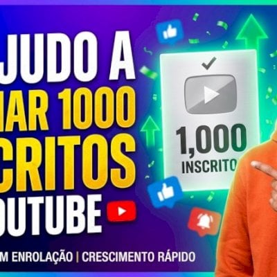 Te ajuda a ganhar 1000 inscritos no YouTube