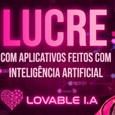 Lucre criando aplicativos com Inteligência Artificial 2026
