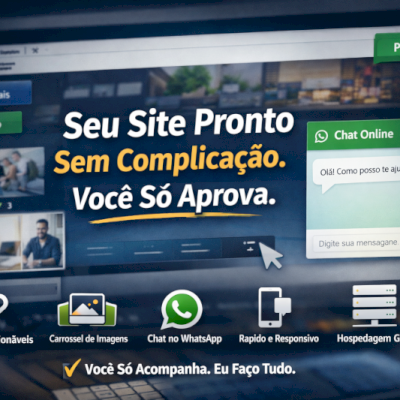 Seu site pronto sem complicação. Você só aprova.