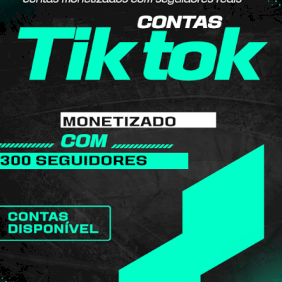 Tik tok contas com 300 seguidores monetizado