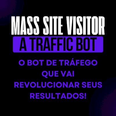 Aumente seu tráfego com o Mass Site Visitor - O poderoso bot