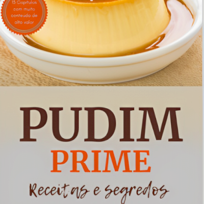 CURSO COMPLETO PUDIM PRIME- GANHE DINHEIRO COM ESSE CURSO
