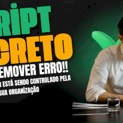 Seu navegador está sendo controlado pela sua organização - Resolva agora