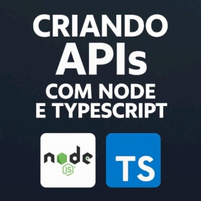 🚀 Curso Completo: Criando APIs com Node.js e TypeScript