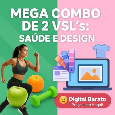 🔥😎🤑💸✅ MEGA COMBO DE 2 VSL’s — SAÚDE E DESIGN 💪🎨