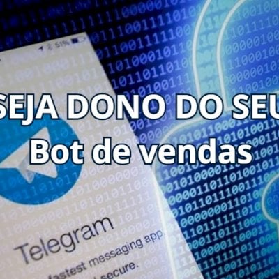 SEJA DONO DO SEU PRÓPRIO BOT DE VENDAS AUTOMÁTICAS NO TELEGRAM
