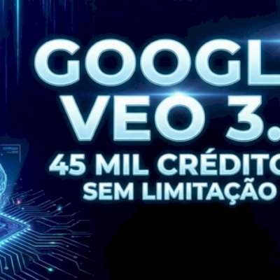 GOOGLE VEO 3.1 | 45 MIL CRÉDITOS | SEM LIMITAÇÃO