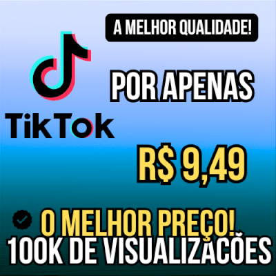 100K Visualições Tik Tok - Entrega Imediata