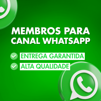 MEMBROS WHATSAPP CANAL  — FÁCIL, RÁPIDO E SEGURO - 50 a 500 MEMBROS