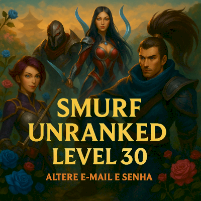 CONTA SMURF UNRANKED (LEVEL 30) - ALTERE EMAIL E SENHA