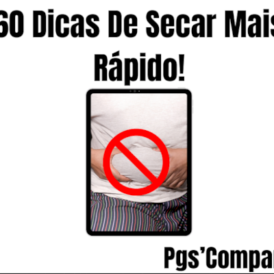 60 Dicas Para Secar Mais Rápido