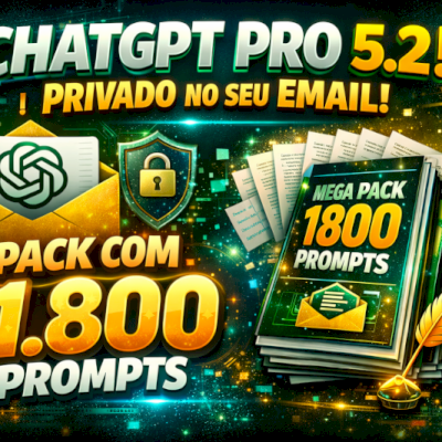 CHATGPT PRO 5.2 | PRIVADO NO SEU EMAIL + PACK COM +1.800 PROMPTS