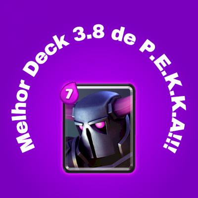 Melhor Deck 3.8 para subir de Arena!!! (Deck de P.E.K.K.A)