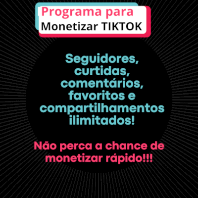 (PROMOÇÃO) Monetize rápido sua conta do tiktok com um programa simples