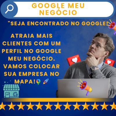 Transforme Seu Negócio em uma Referência Local! O Google Meu Negócio é a chave.