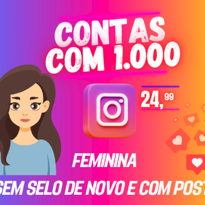 CONTAS FEMININAS COM POSTS | 1.000 SEGUIDORES + BONUS DE LIKE