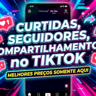 SEGUIDORES, CURTIDAS, VISUALIZAÇÕES / Impulsone sua conta no TIKTOK!