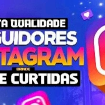 SEGUIDORES INSTAGRAM - VIEWS STORY BR - SEGUIDORES BR - VIEWS REELS - CURTIDAS