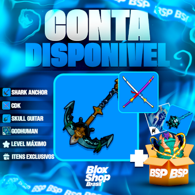 CONTA BLOX FRUITS > ⚓️SHARK ANCHOR + ⚔️CDK + 🎸SG + 👊GODHUMAN + LEVEL MÁXIMO