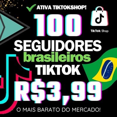 🟢 [NOVO] | 100 SEGUIDORES BR TIKTOK POR R$3,99 |  👑 VÁLIDO PARA TIKTOKSHOP