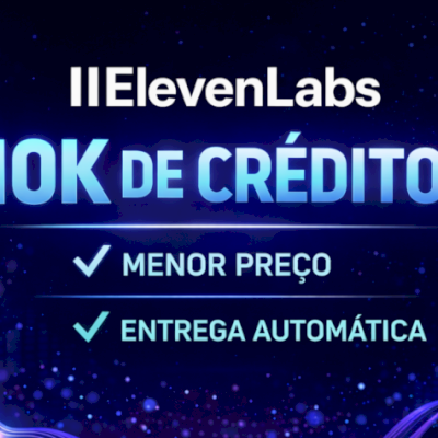 ELEVENLABS FREE 10.000 CRÉDITOS [30 DIAS] - ENTREGA AUTOMÁTICA