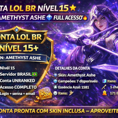 CONTA LOL BR NÍVEL 15 🎮 | SKIN AMETHYST ASHE 💎 | FULL ACESSO 🔥