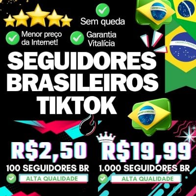 👑 [ANÚNCIO ATIVO] 1K SEGUIDORES BR POR R$19,99 NO TIKTOK | MELHOR PREÇO 🇧🇷✨️