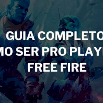 Guia Avançado de Como se tornar um jogador profissional de Free Fire