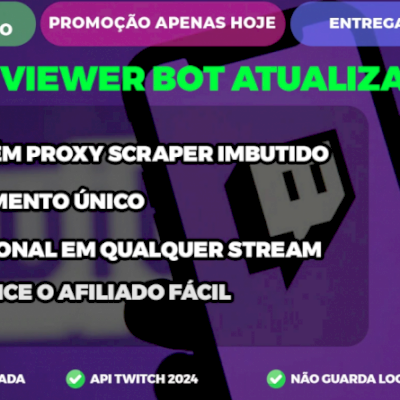 TWITCH - VIEWER BOT COM PROXYE SCRAPER VITALÍCIO - ATUALIZADO 2024