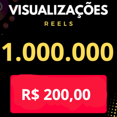 1.000.000 (1 MILHÃO) VISUALIZAÇÕES PARA REELS DO INSTAGRAM OU VIDEO DO TIK TOK