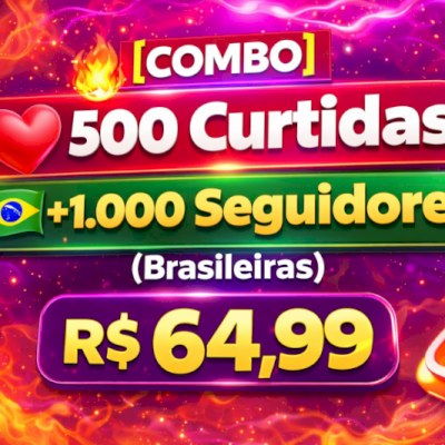 🔥 [COMBO] 500 Curtidas + 1.000 Seguidores (Brasileiras)