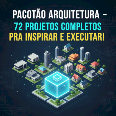 PACOTÃO ARQUITETURA – 72 Projetos Completos pra Inspirar e Executar!
