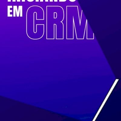 Guia para iniciantes em CRM