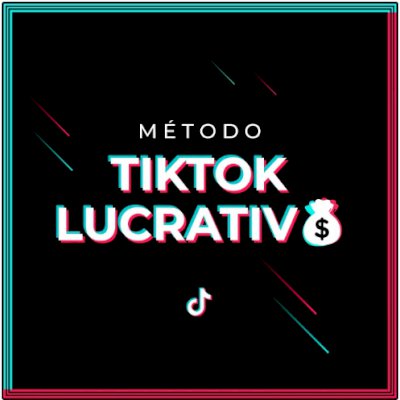 MÉTODO TIKTOK LUCRATIVO - COMPLETO