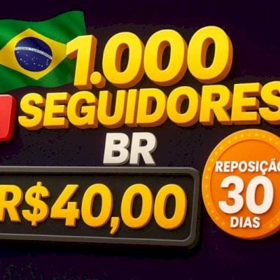 1K SEGUIDORES BRASILEIROS PREMIUM