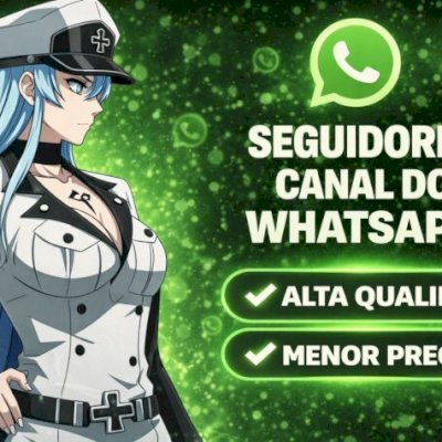 [O MAIS BARATO] SEGUIDORES CANAL WHATSAPP
