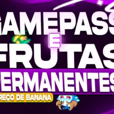 FRUTAS PERMANENTES E GAMEPASS !!!PROMOÇÃO!!!