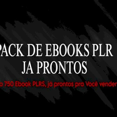 750 Ebooks PLRS pra Venda, e etc
