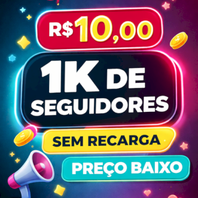 Seguidores para Tik Tok preço super baixo